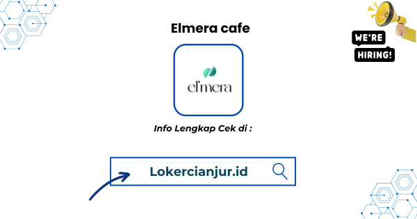 Walk In Interview Elmera cafe Cianjur Terbaru 2025