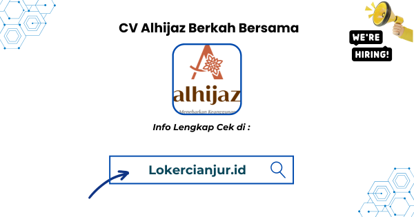 Lowongan Kerja CV Alhijaz Berkah Bersama Cianjur Terbaru