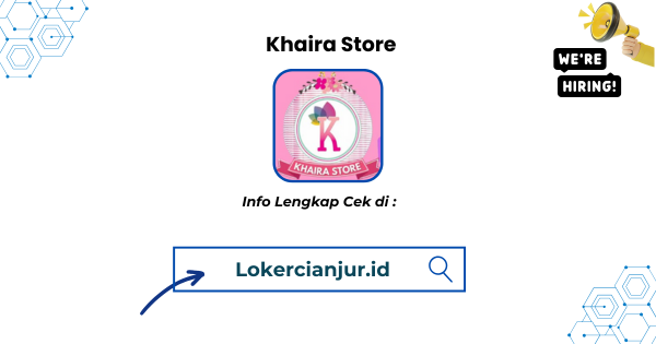 Walk In Interview Khaira Store Cianjur Terbaru 2025
