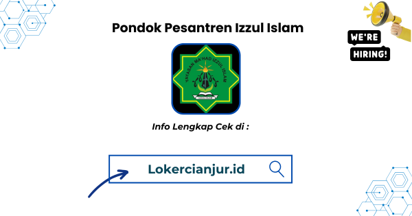 Lowongan Kerja Pondok Pesantren Izzul Islam Cianjur Terbaru