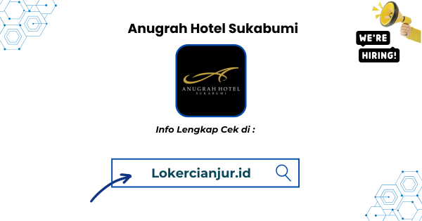 Lowongan Kerja Anugrah Hotel Sukabumi Terbaru 2025