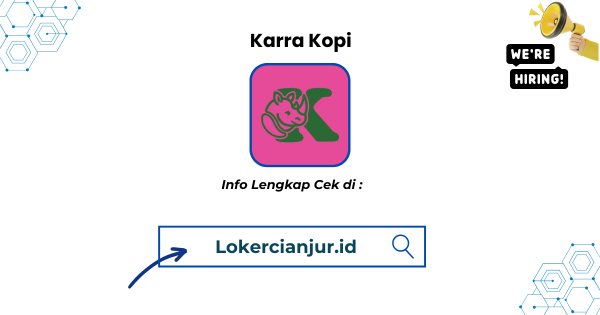 Lowongan Kerja Karra Kopi Penempatan Cianjur Terbaru