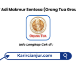 Lowongan Kerja PT Adi Makmur Sentosa (Orang Tua Group) Cianjur 2026