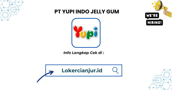 Lowongan Kerja Borongan PT Yupi Jelly Gum Cianjur Terbaru