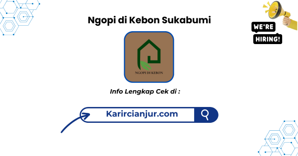 Lowongan Kerja Ngopi di Kebon Sukabumi Terbaru