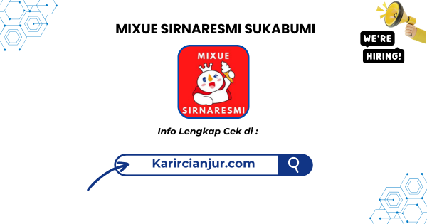 Lowongan Kerja MIXUE SIRNARESMI Sukabumi Terbaru