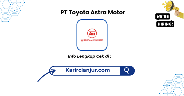 Lowonga Kerja PT Toyota Astra Motor Terbaru 2025